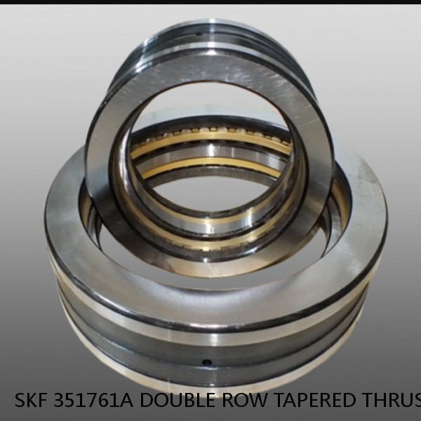 SKF 351761A DOUBLE ROW TAPERED THRUST ROLLER BEARINGS