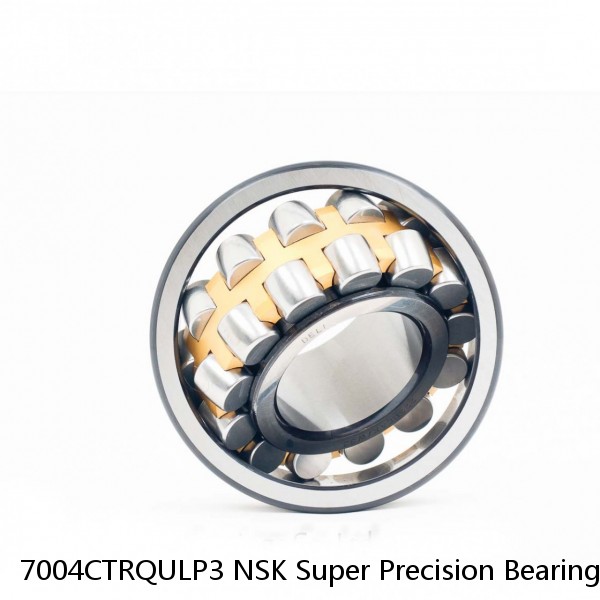 7004CTRQULP3 NSK Super Precision Bearings